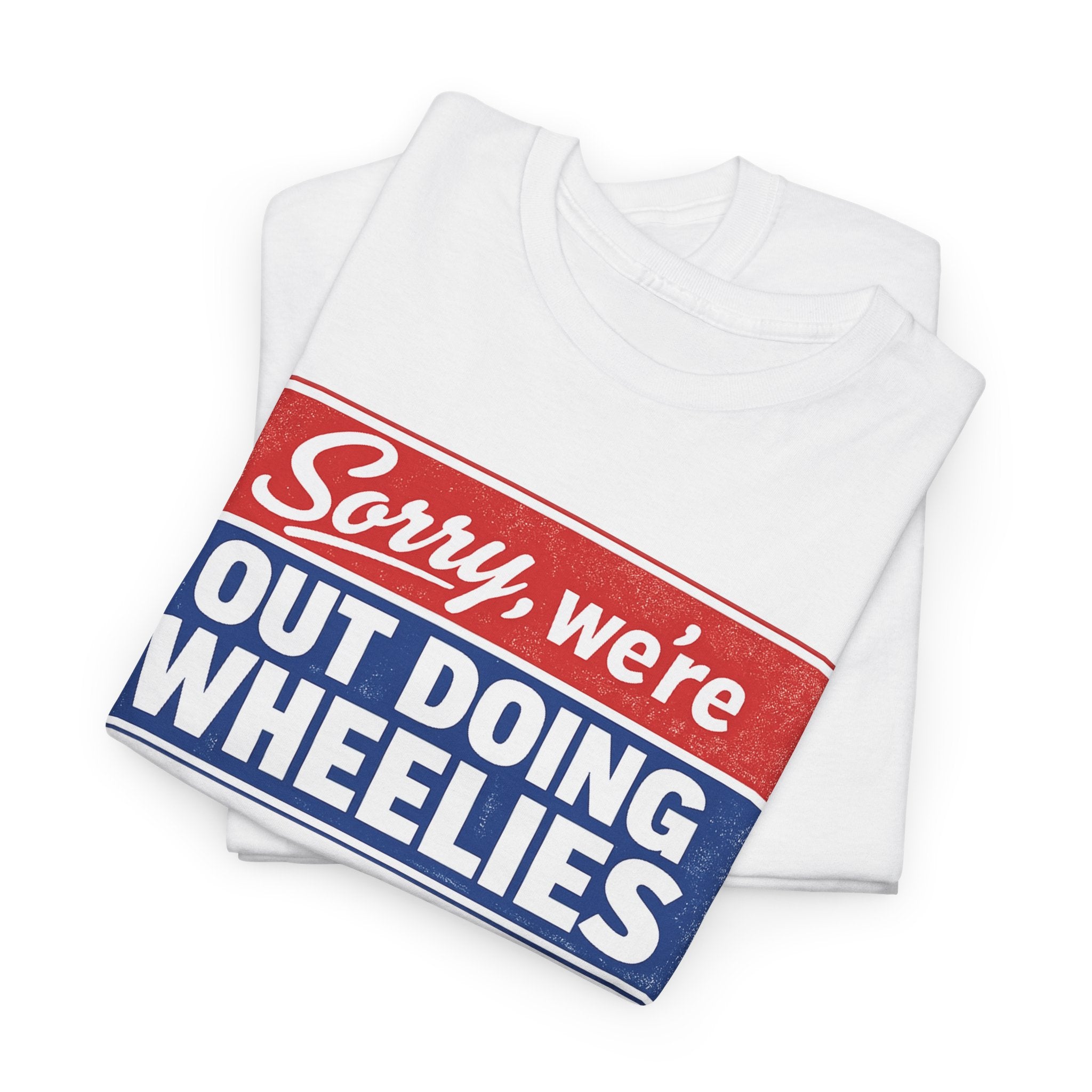 T-Shirt — "Sorry, we’re out doing wheelies" Vintage Racing Graphic Tee