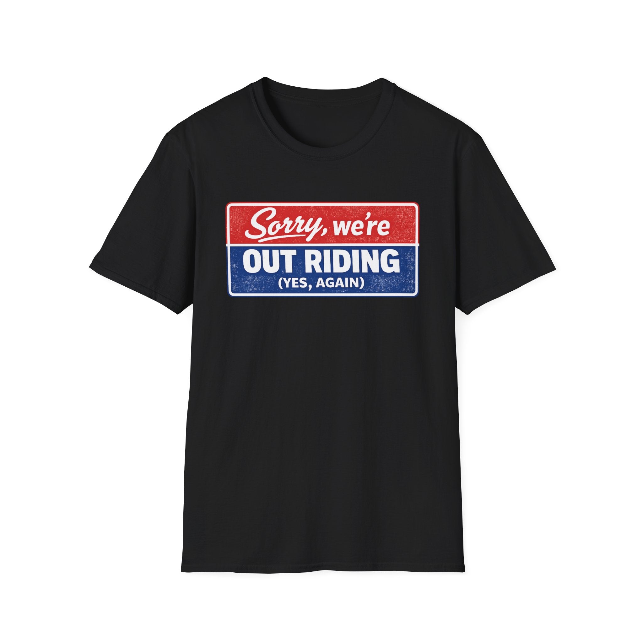 Out Riding T-Shirt — "Sorry, We're Out Riding (Yes, Again)" Vintage Motorcycle Tee