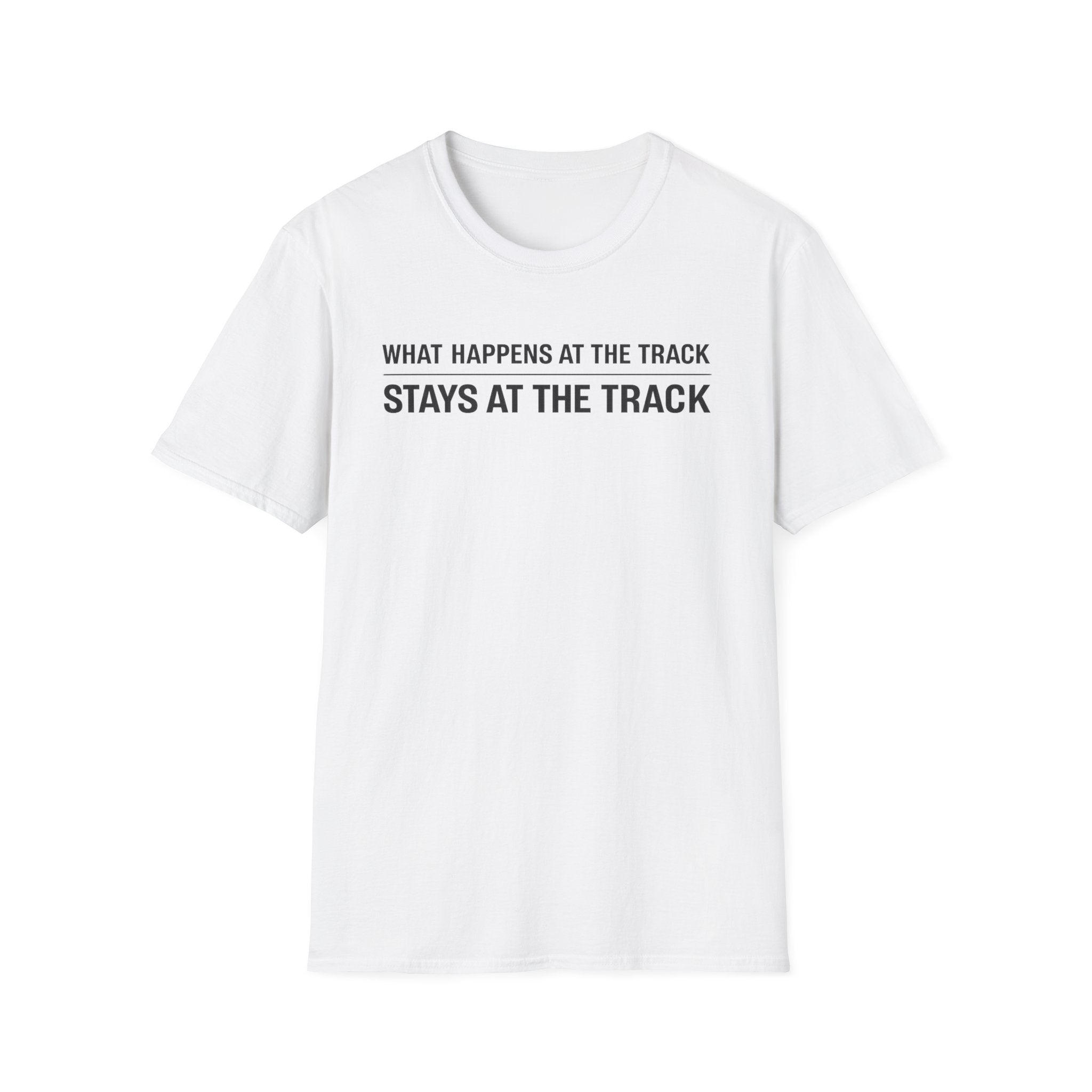 Track Racing T-Shirt – "What Happens at the Track Stays at the Track"