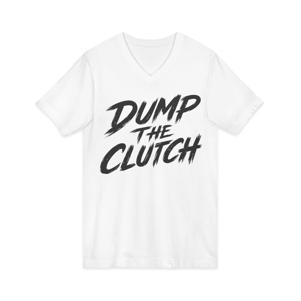Dump the Clutch V-Neck Tee — Funny Automotive Racing Shirt