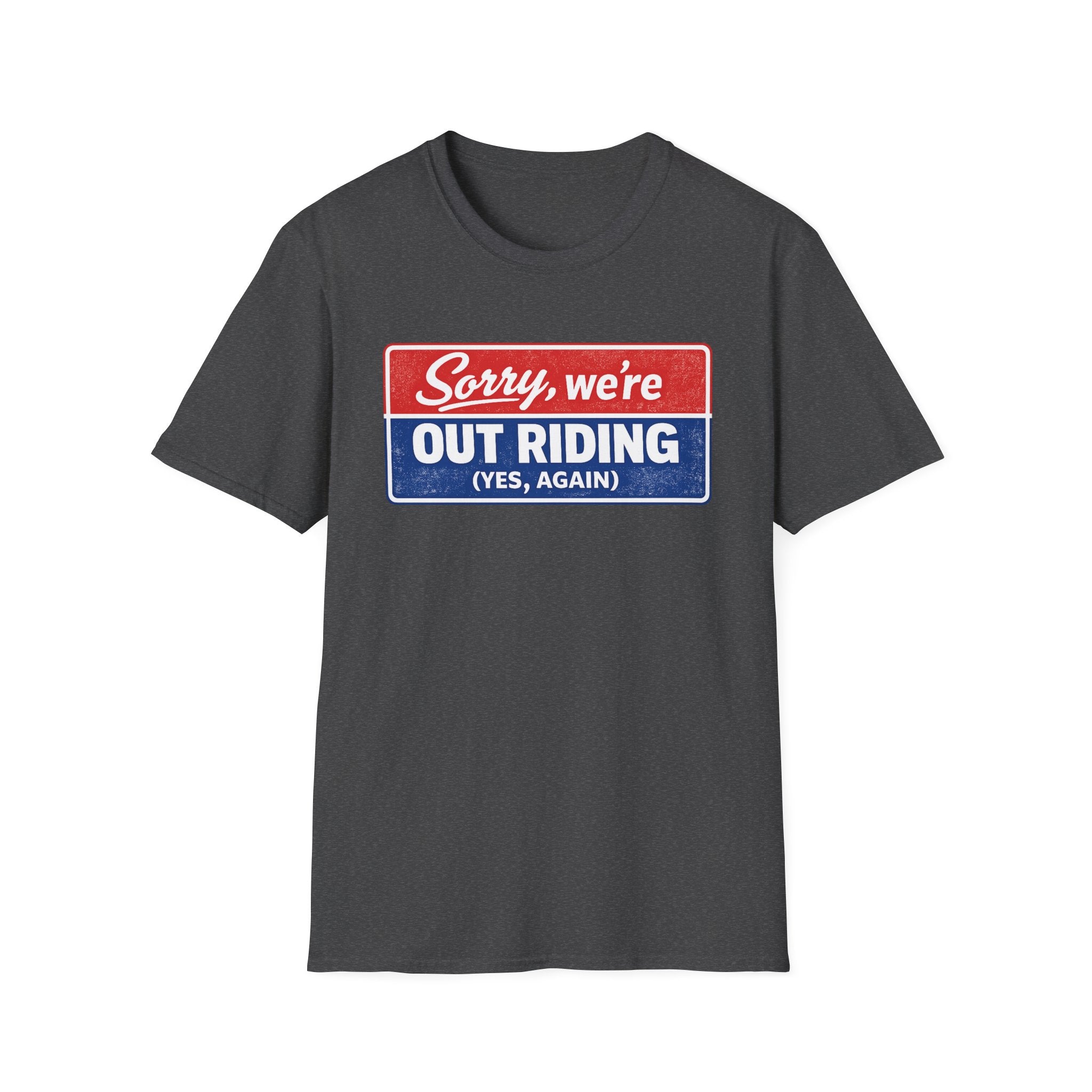 Out Riding T-Shirt — "Sorry, We're Out Riding (Yes, Again)" Vintage Motorcycle Tee