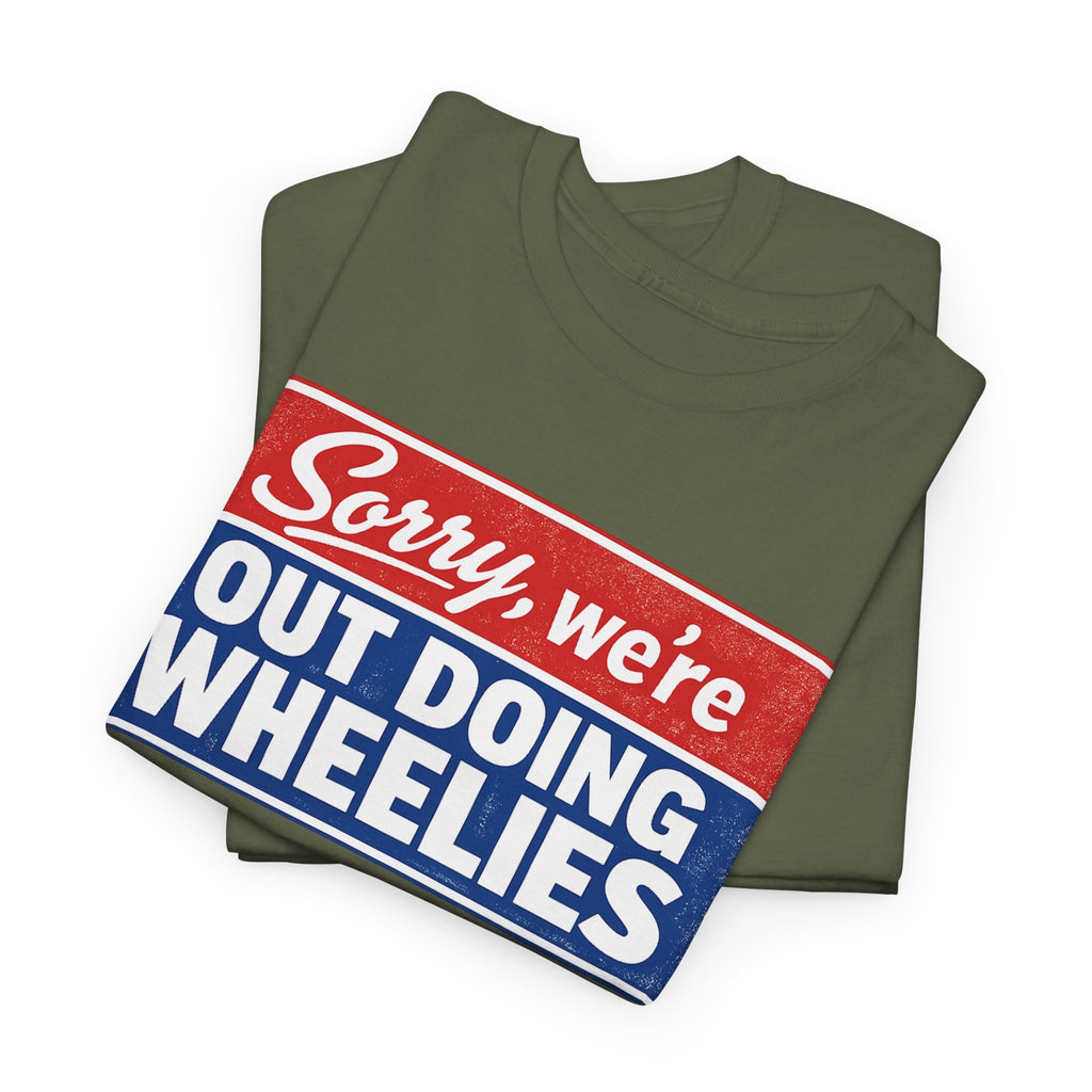 T-Shirt — "Sorry, we’re out doing wheelies" Vintage Racing Graphic Tee