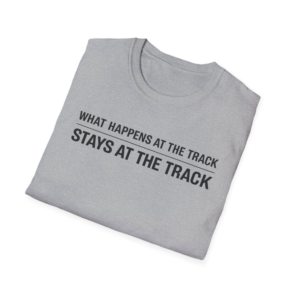 Track Racing T-Shirt – "What Happens at the Track Stays at the Track"