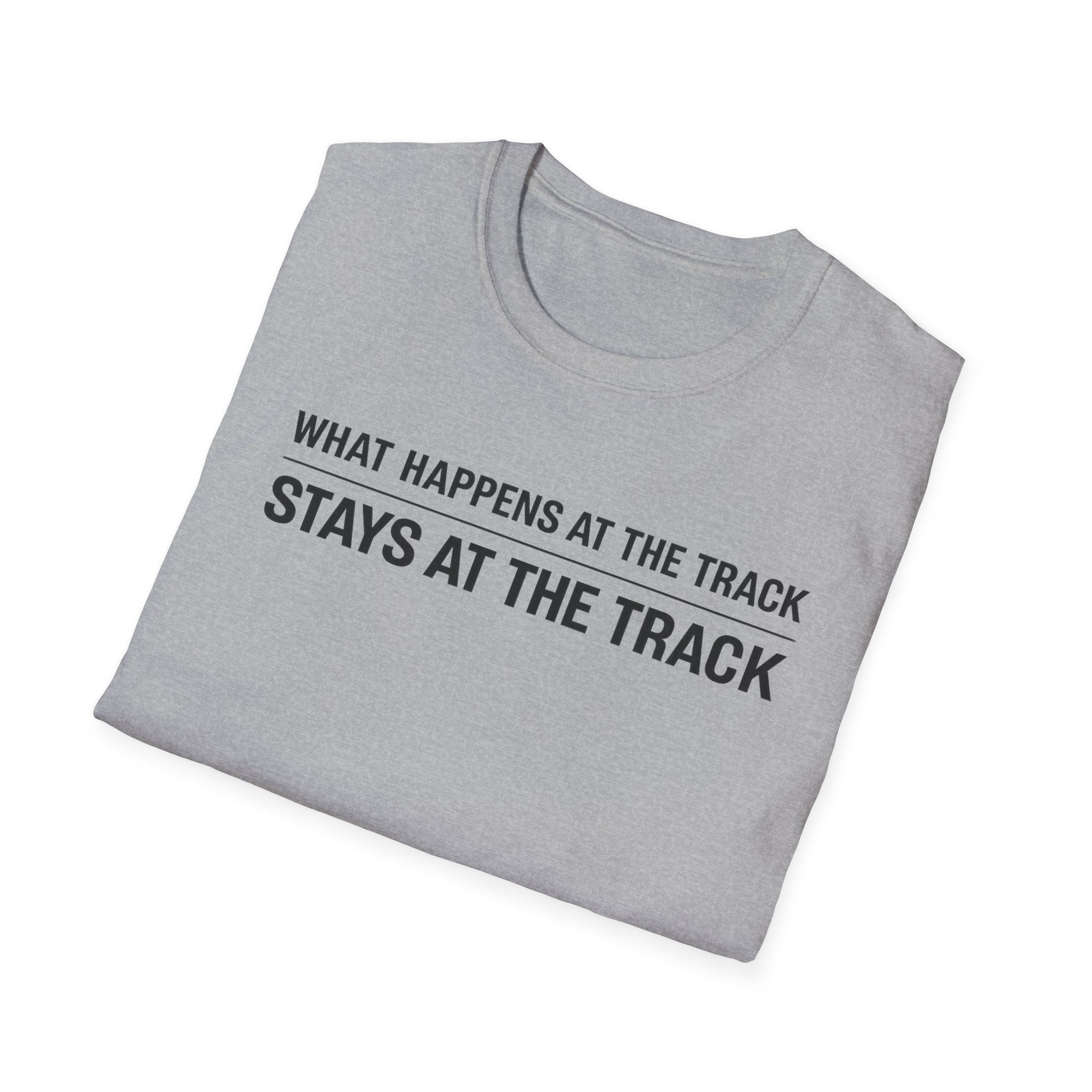 Track Racing T-Shirt – "What Happens at the Track Stays at the Track"