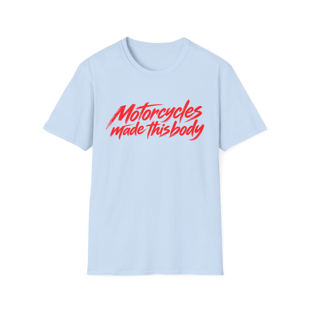 Motorcycles Made This Body T-Shirt – Motorcycle Rider Gift