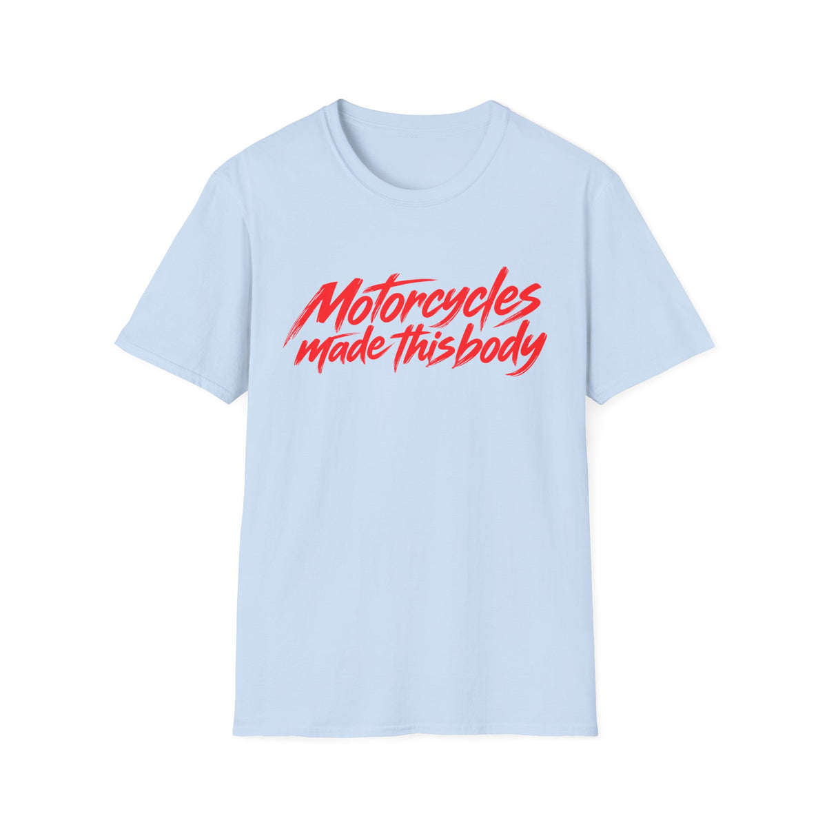 Motorcycles Made This Body T-Shirt – Motorcycle Rider Gift