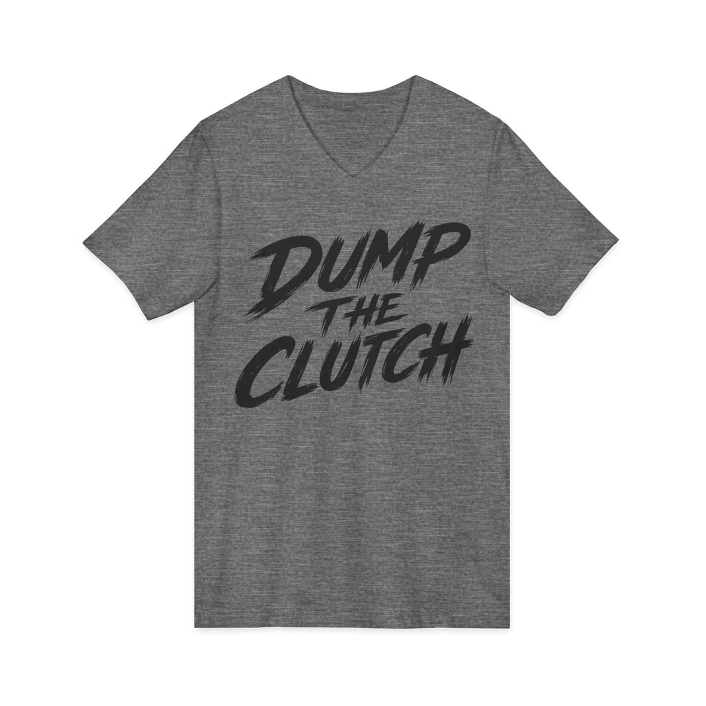 Dump the Clutch V-Neck Tee — Funny Automotive Racing Shirt