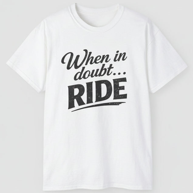 When in Doubt Ride T-Shirt — Cycling & Motorcycle Vintage Graphic Tee