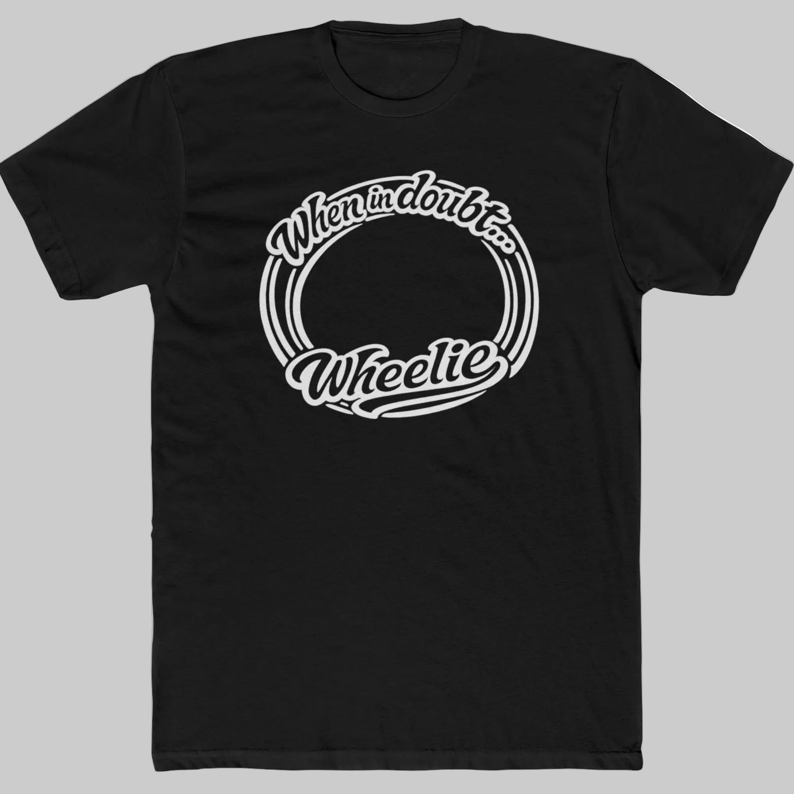 When in Doubt Wheelie T-Shirt