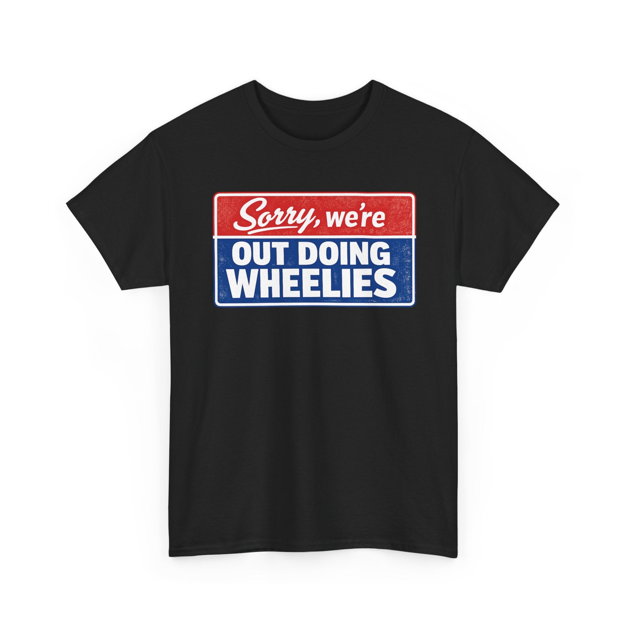 T-Shirt — "Sorry, we’re out doing wheelies" Vintage Racing Graphic Tee