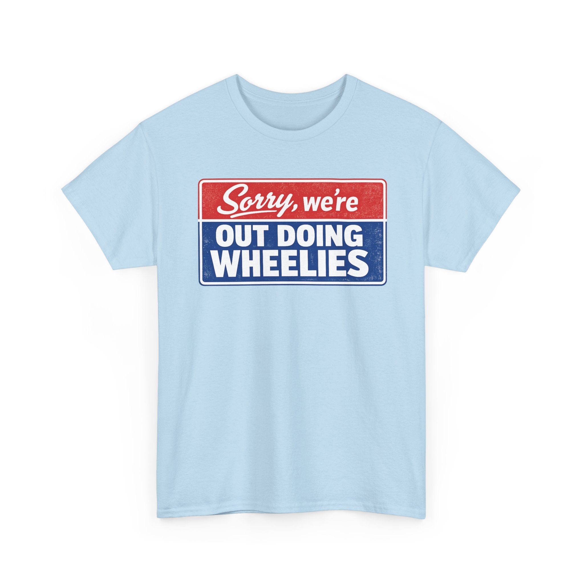 T-Shirt — "Sorry, we’re out doing wheelies" Vintage Racing Graphic Tee