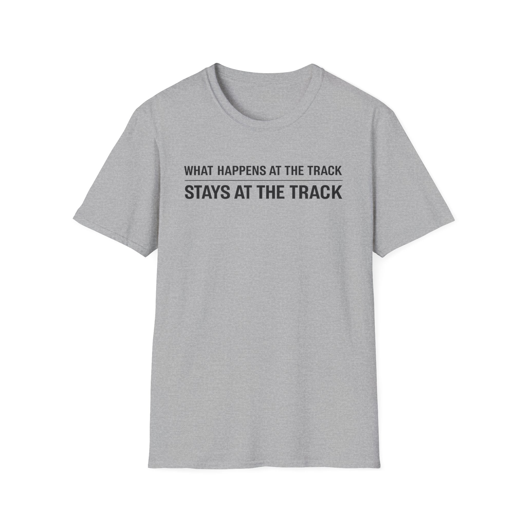 Track Racing T-Shirt – "What Happens at the Track Stays at the Track"