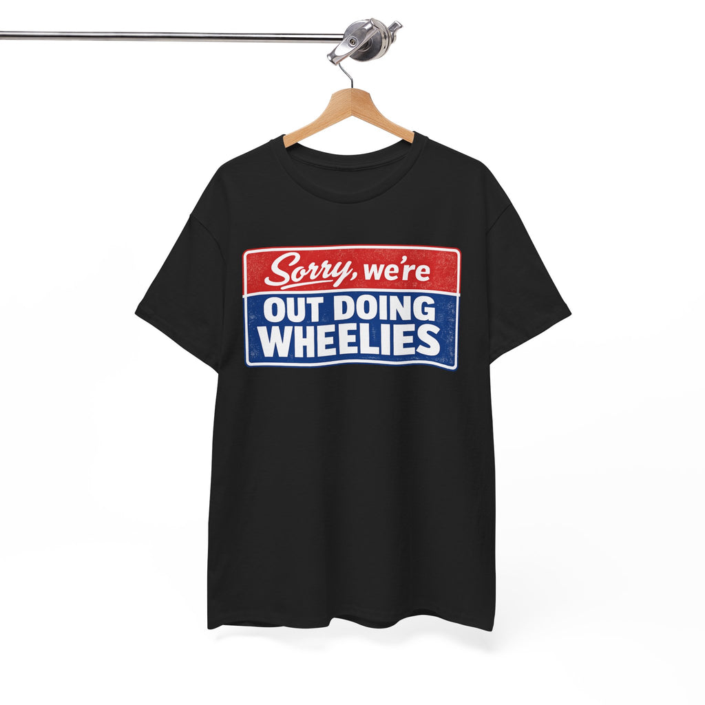 T-Shirt — "Sorry, we’re out doing wheelies" Vintage Racing Graphic Tee