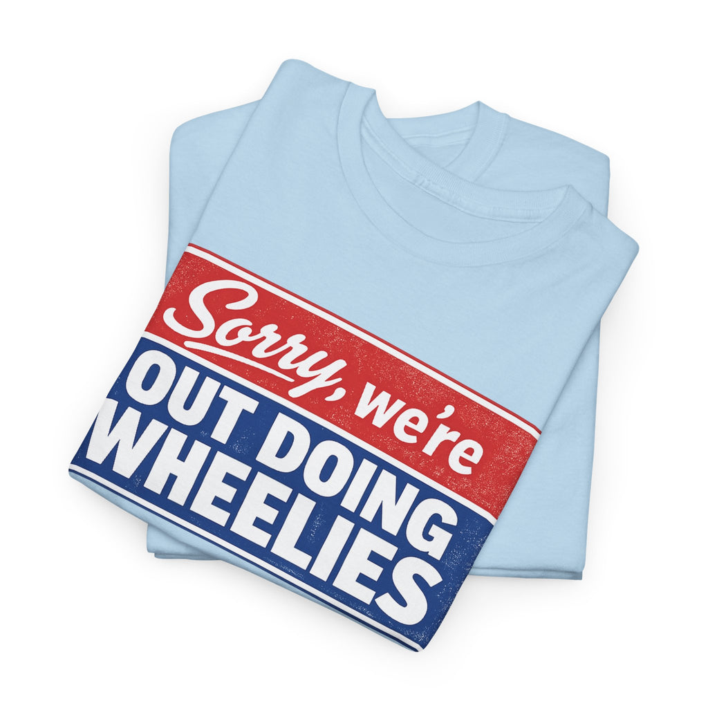 T-Shirt — "Sorry, we’re out doing wheelies" Vintage Racing Graphic Tee