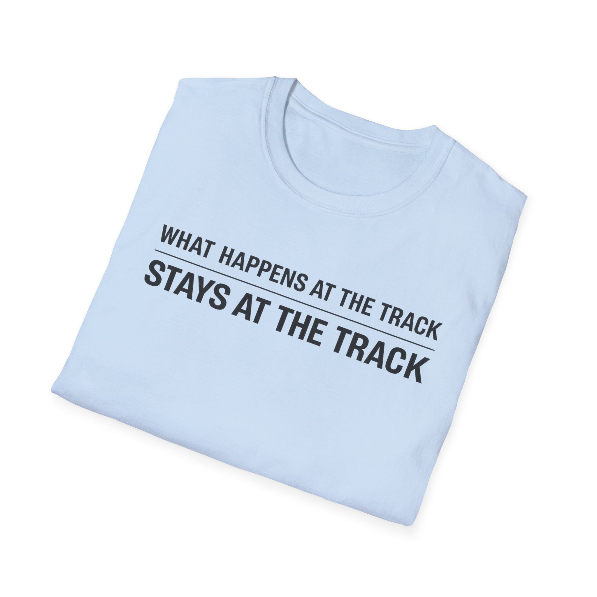 Track Racing T-Shirt – "What Happens at the Track Stays at the Track"