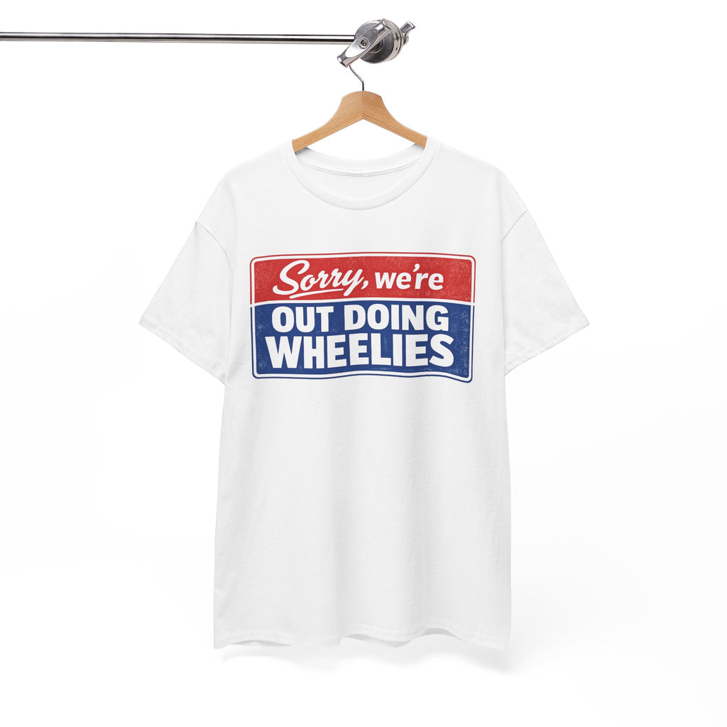 T-Shirt — "Sorry, we’re out doing wheelies" Vintage Racing Graphic Tee