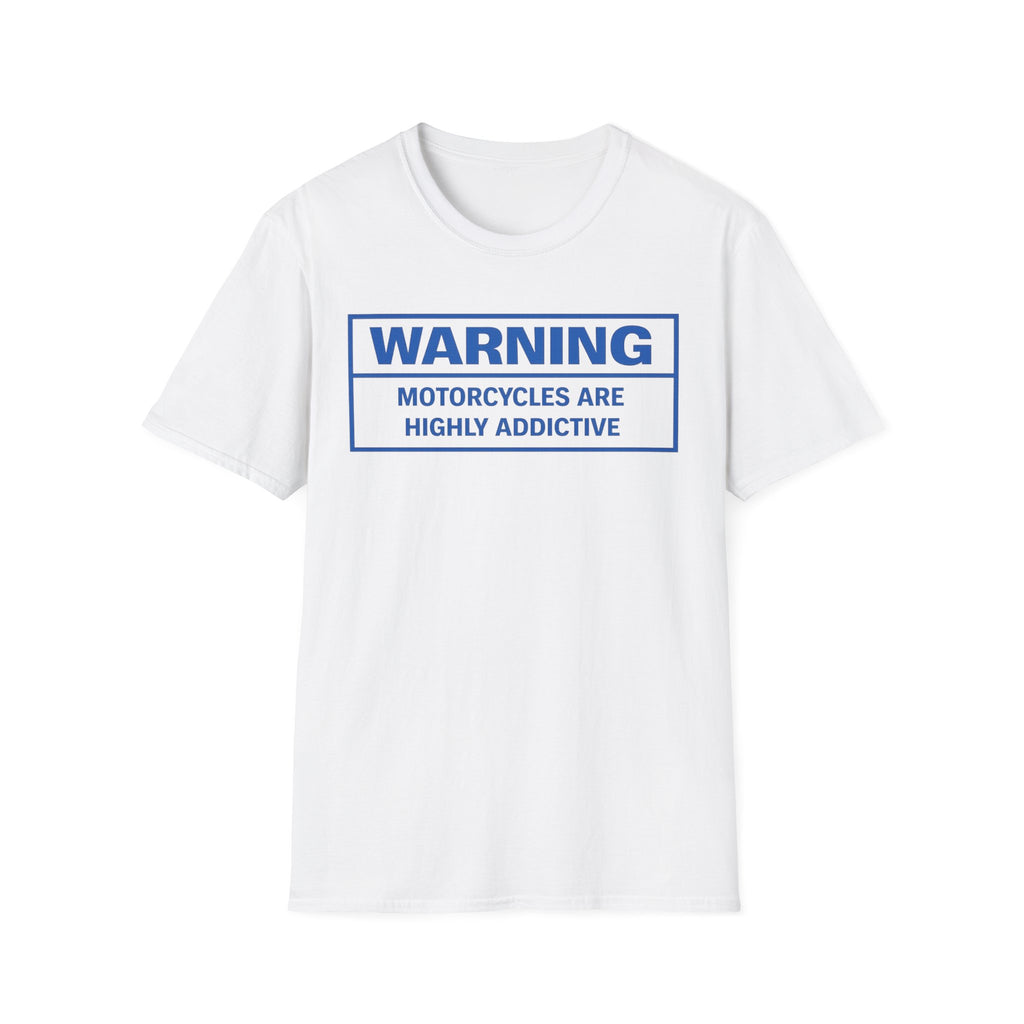 T-Shirt — "WARNING: Motorcycles Are Highly Addictive" Graphic Tee