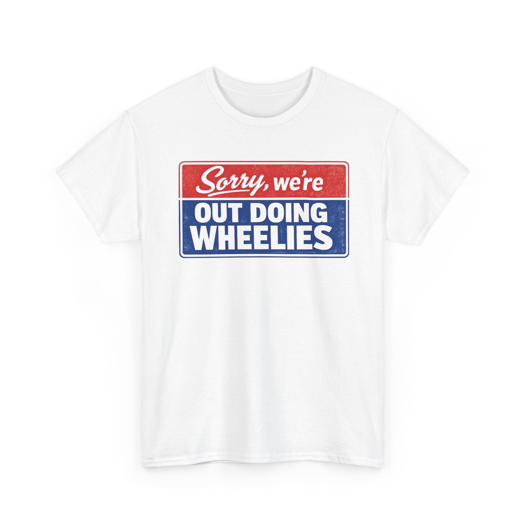 T-Shirt — "Sorry, we’re out doing wheelies" Vintage Racing Graphic Tee