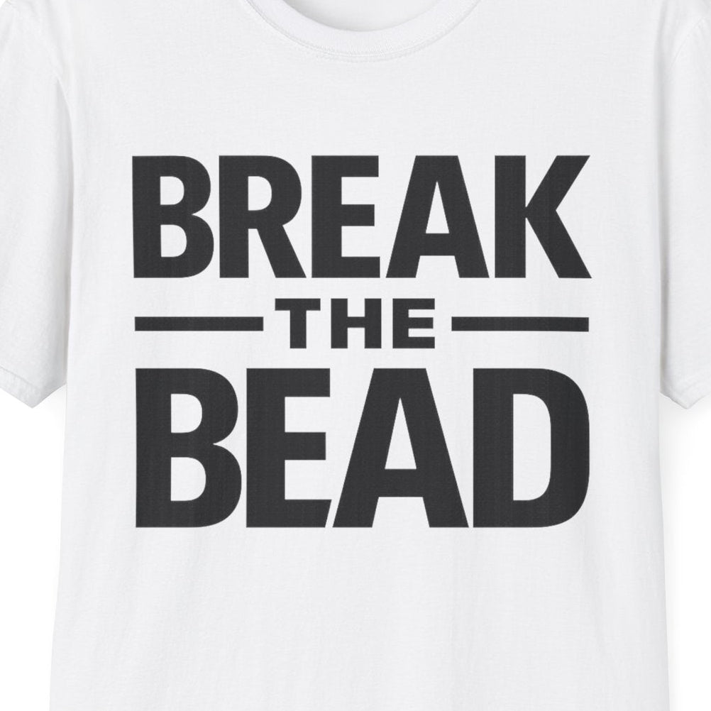 Break the Bead T-Shirt — Bold Typography Fitness & Motivational Tee