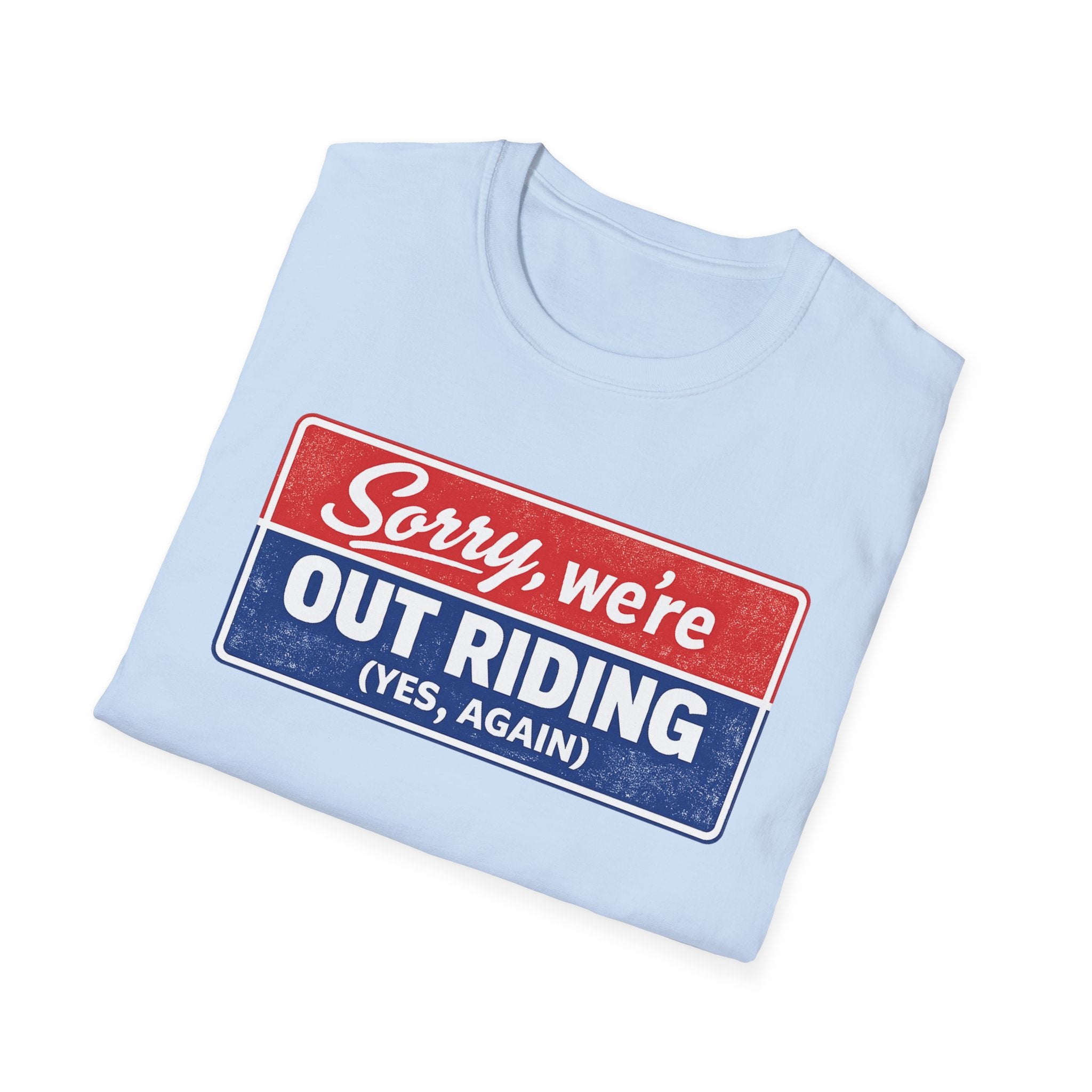 Out Riding T-Shirt — "Sorry, We're Out Riding (Yes, Again)" Vintage Motorcycle Tee