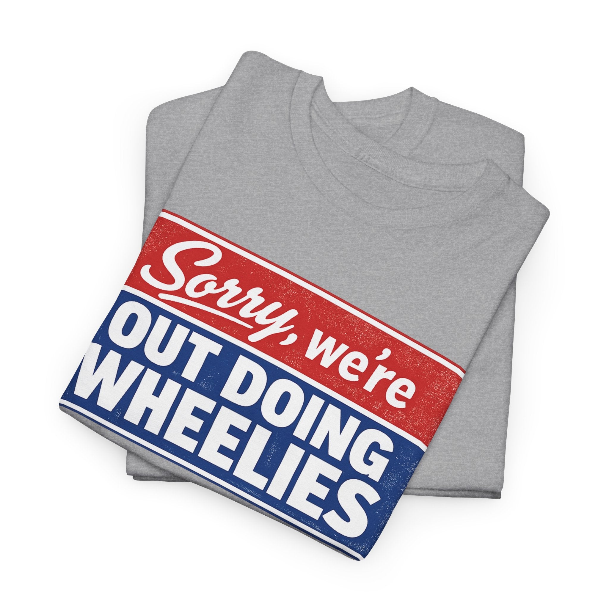 T-Shirt — "Sorry, we’re out doing wheelies" Vintage Racing Graphic Tee