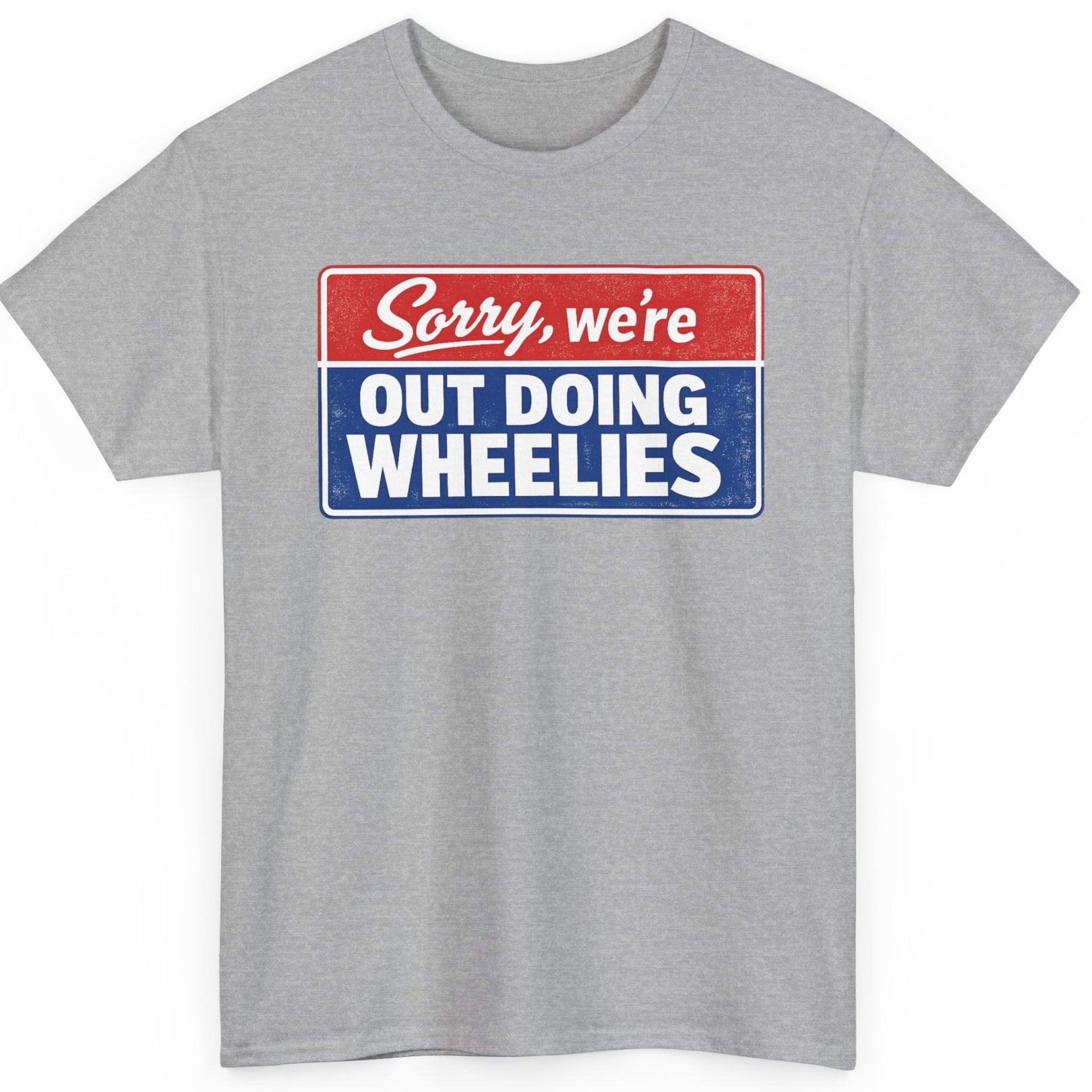 T-Shirt — "Sorry, we’re out doing wheelies" Vintage Racing Graphic Tee