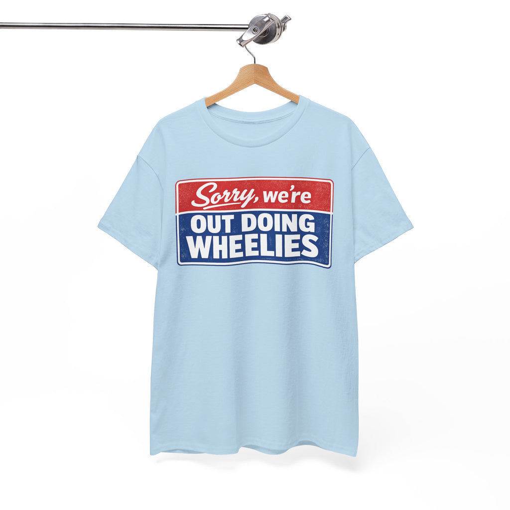 T-Shirt — "Sorry, we’re out doing wheelies" Vintage Racing Graphic Tee