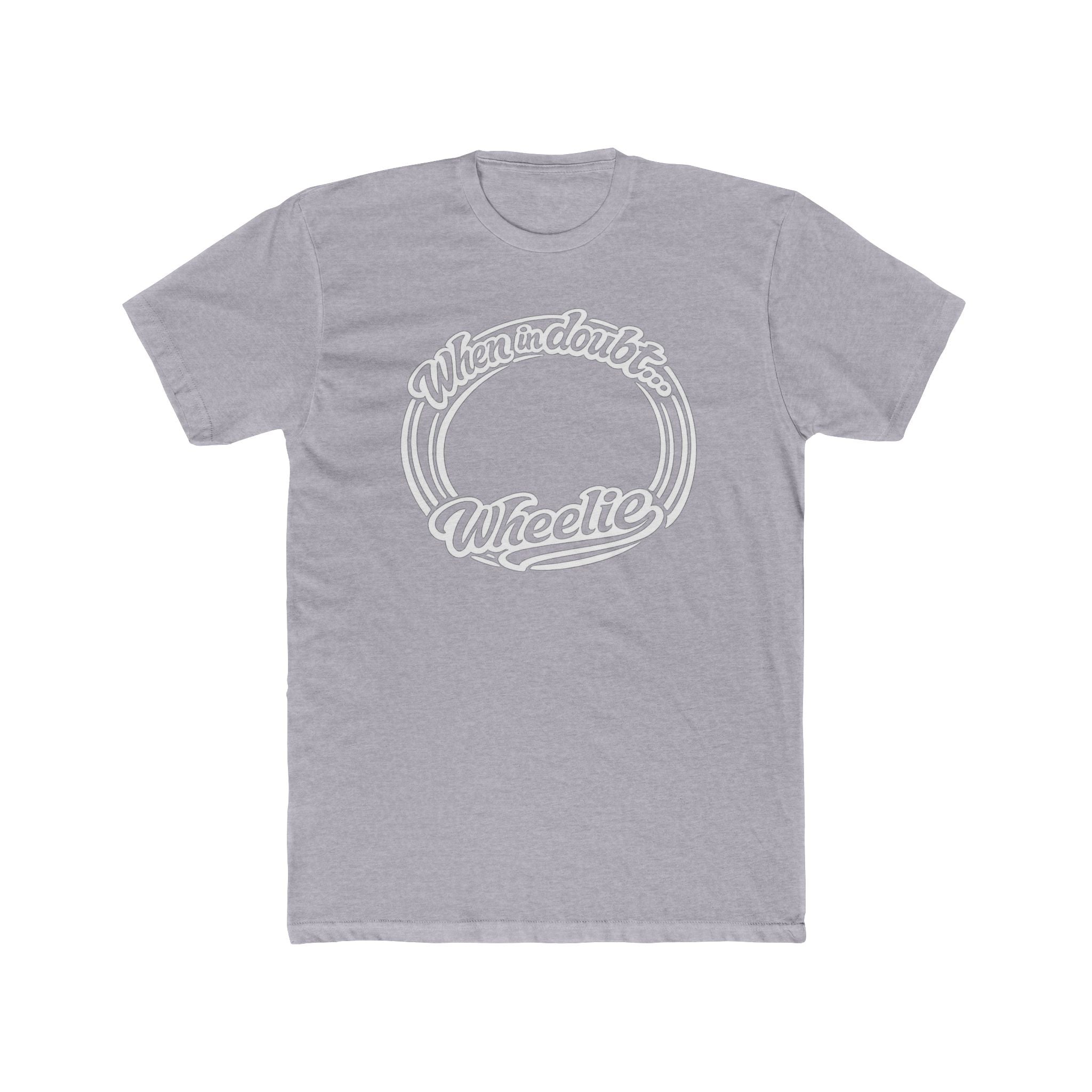 When in Doubt Wheelie T-Shirt