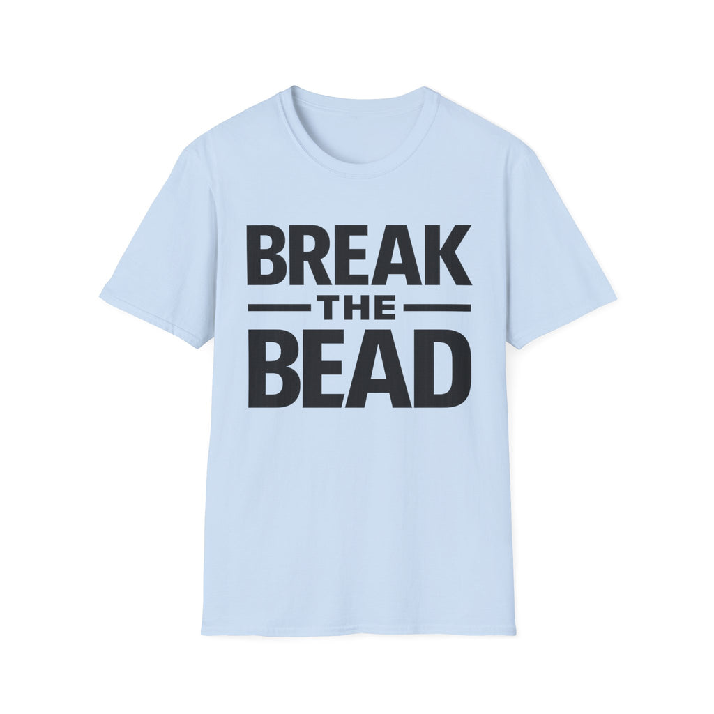 Break the Bead T-Shirt — Bold Typography Fitness & Motivational Tee