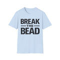 Break the Bead T-Shirt — Bold Typography Fitness & Motivational Tee