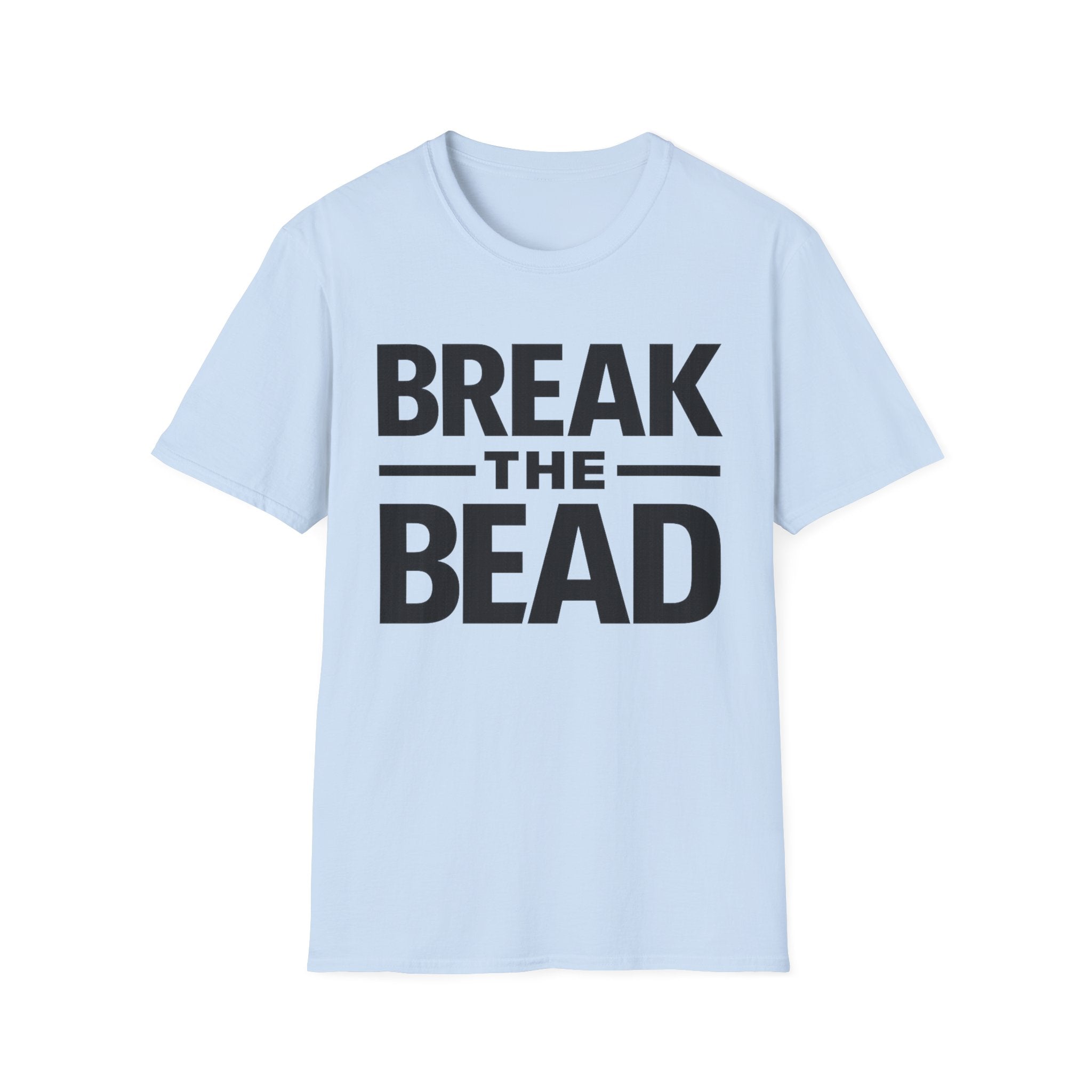 Break the Bead T-Shirt — Bold Typography Fitness & Motivational Tee