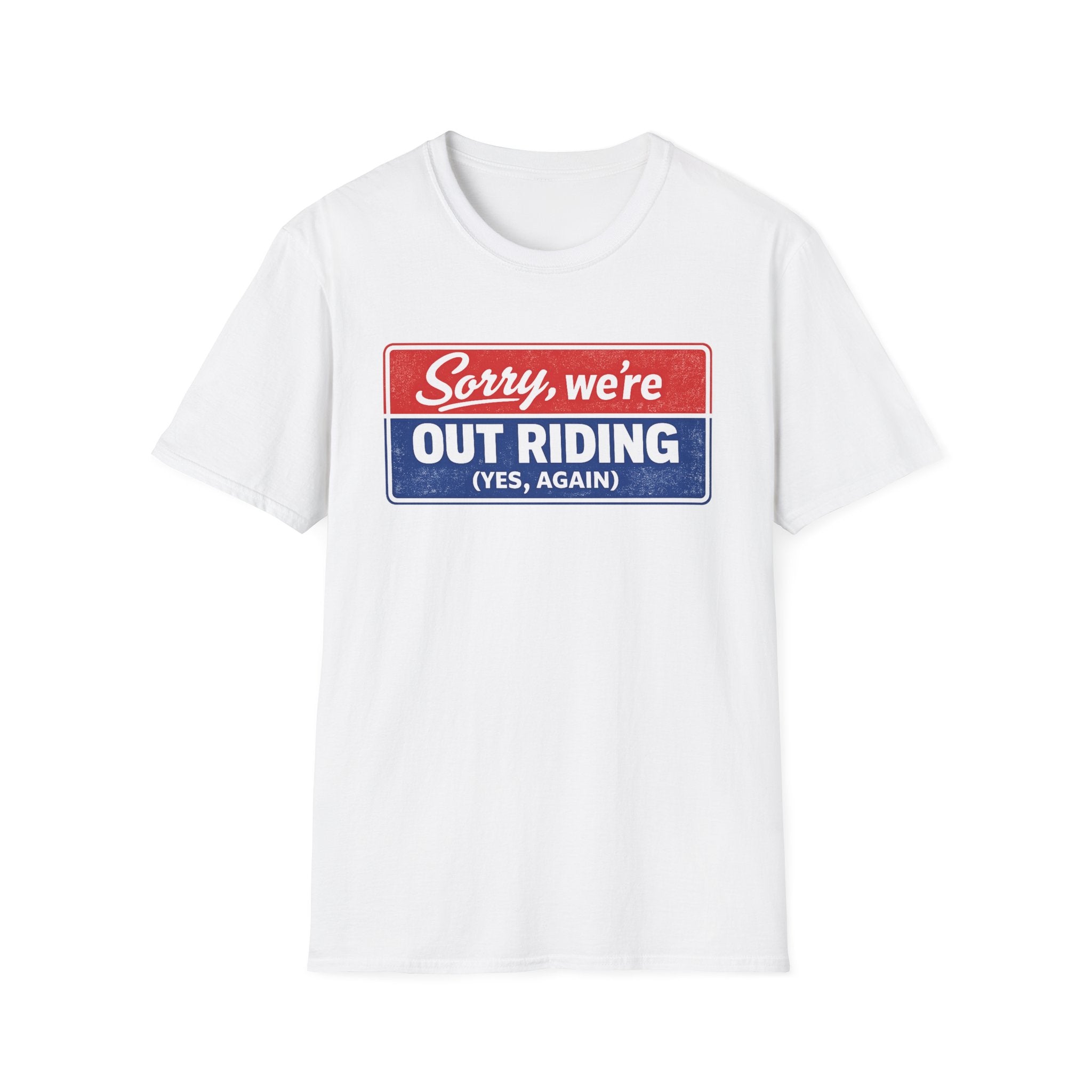 Out Riding T-Shirt — "Sorry, We're Out Riding (Yes, Again)" Vintage Motorcycle Tee