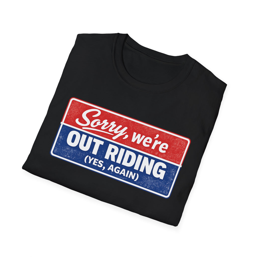 Out Riding T-Shirt — "Sorry, We're Out Riding (Yes, Again)" Vintage Motorcycle Tee