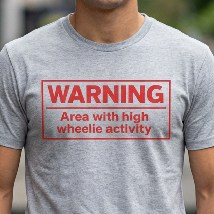 Warning "Area with high wheelie activity" T‑Shirt