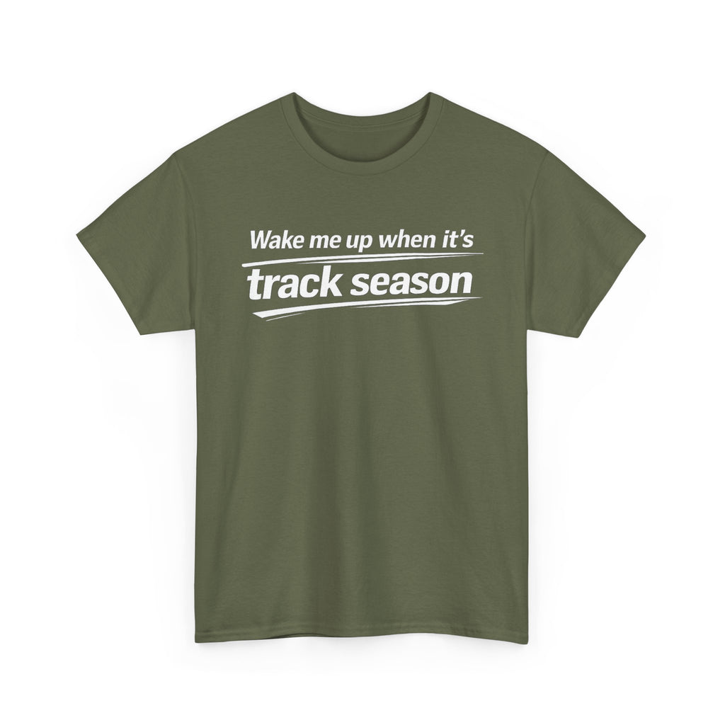 Track Season T-Shirt — "Wake Me Up When It's Track Season" Athletic Tee