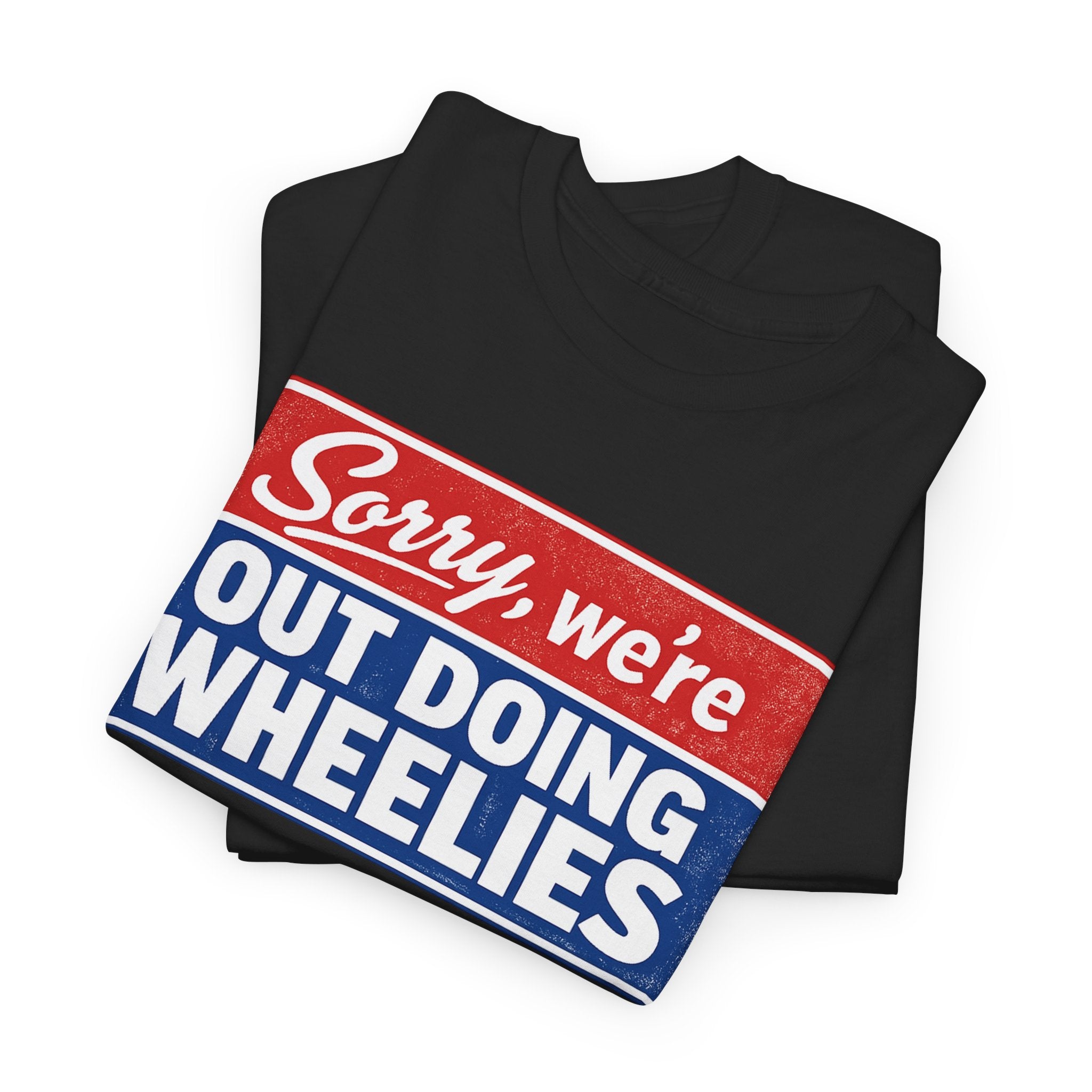 T-Shirt — "Sorry, we’re out doing wheelies" Vintage Racing Graphic Tee