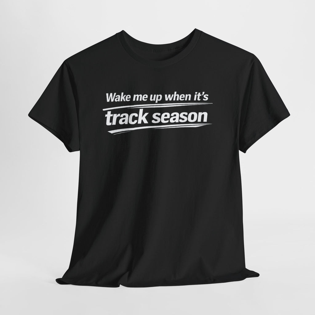 Track Season T-Shirt — "Wake Me Up When It's Track Season" Athletic Tee