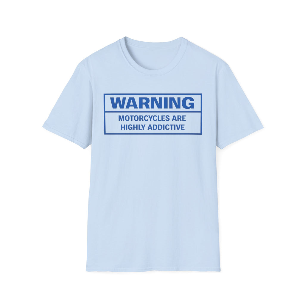 T-Shirt — "WARNING: Motorcycles Are Highly Addictive" Graphic Tee
