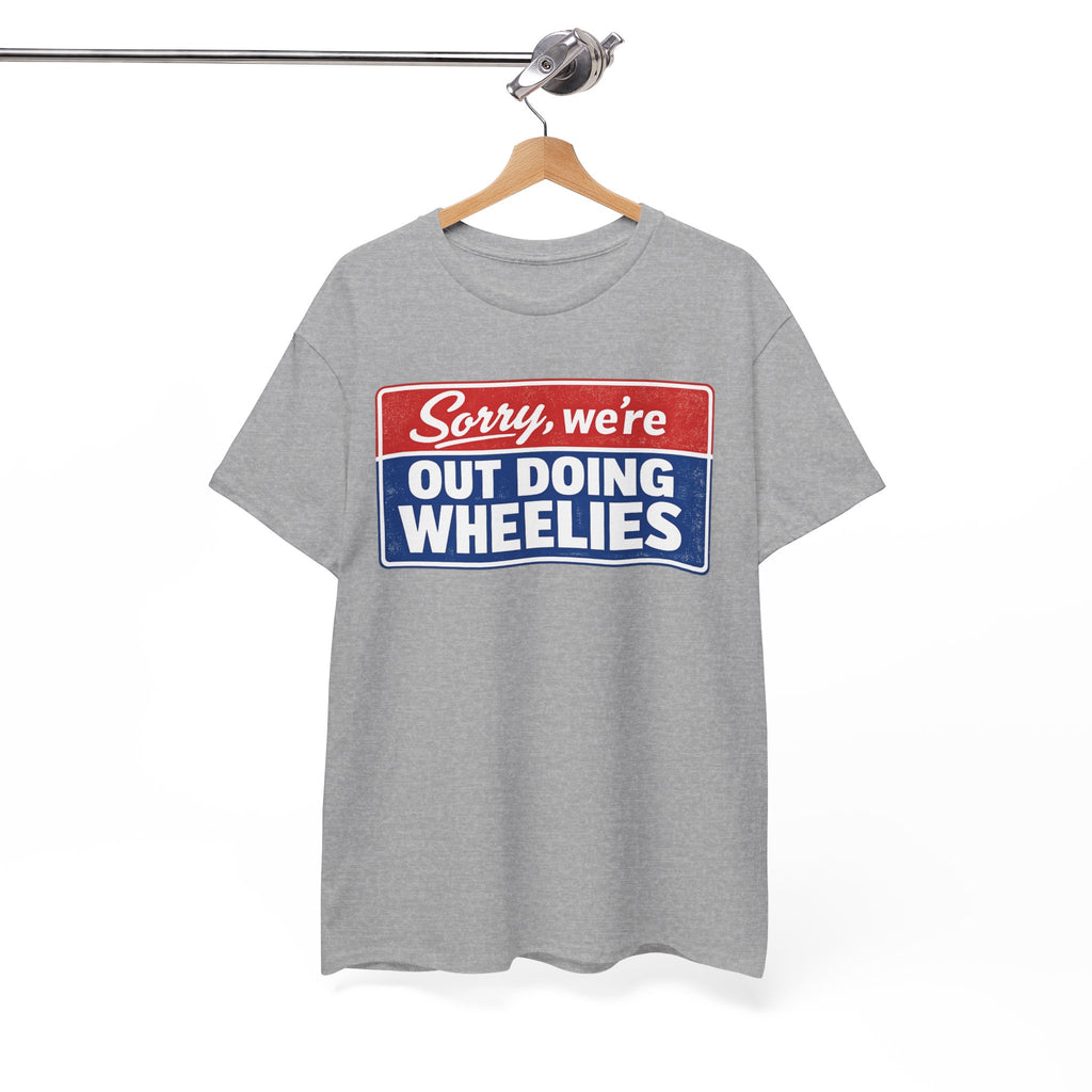 T-Shirt — "Sorry, we’re out doing wheelies" Vintage Racing Graphic Tee
