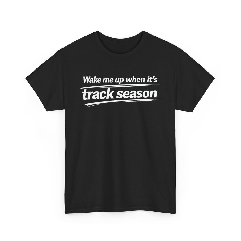 Track Season T-Shirt — "Wake Me Up When It's Track Season" Athletic Tee