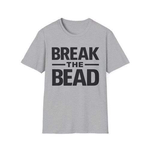 Break the Bead T-Shirt — Bold Typography Fitness & Motivational Tee