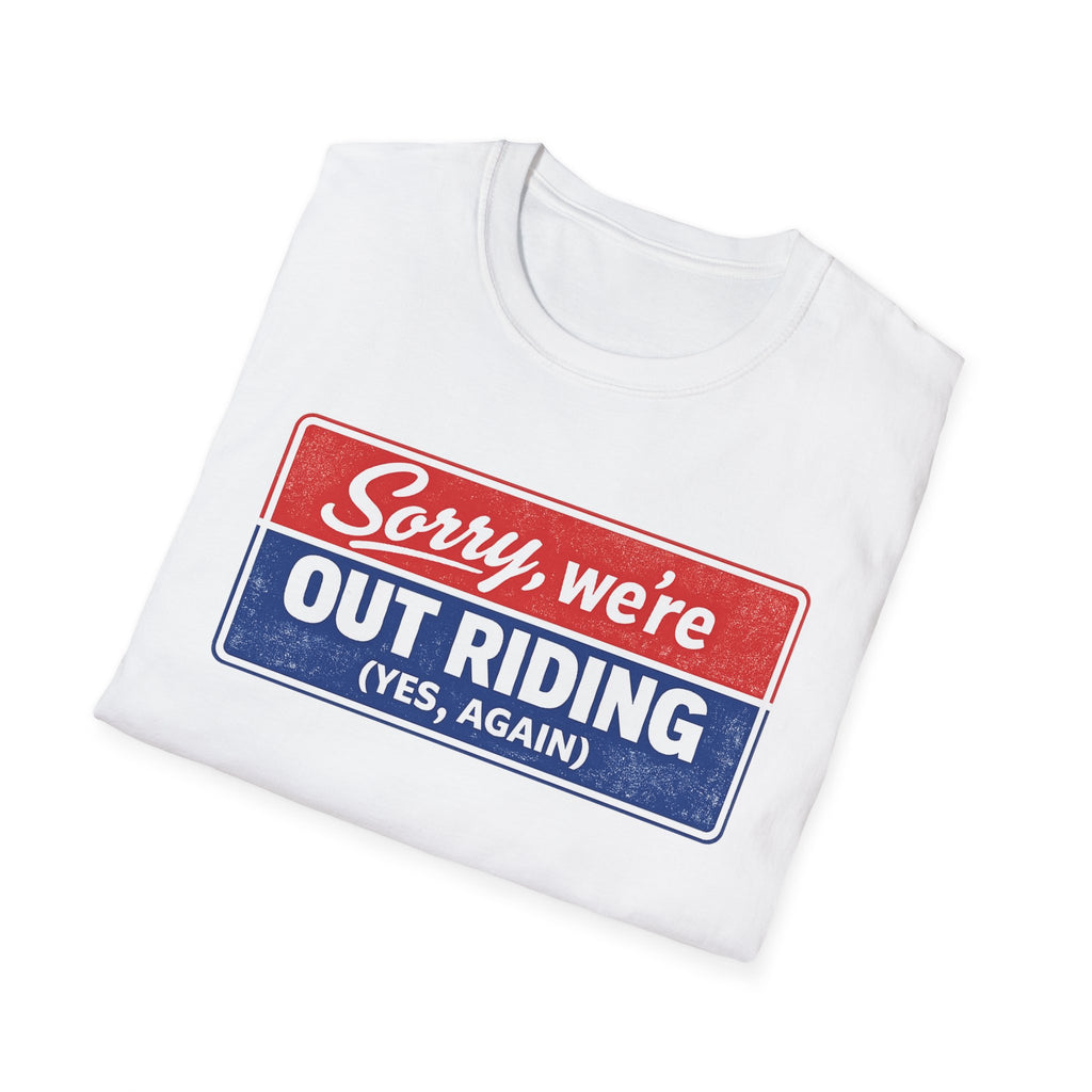 Out Riding T-Shirt — "Sorry, We're Out Riding (Yes, Again)" Vintage Motorcycle Tee