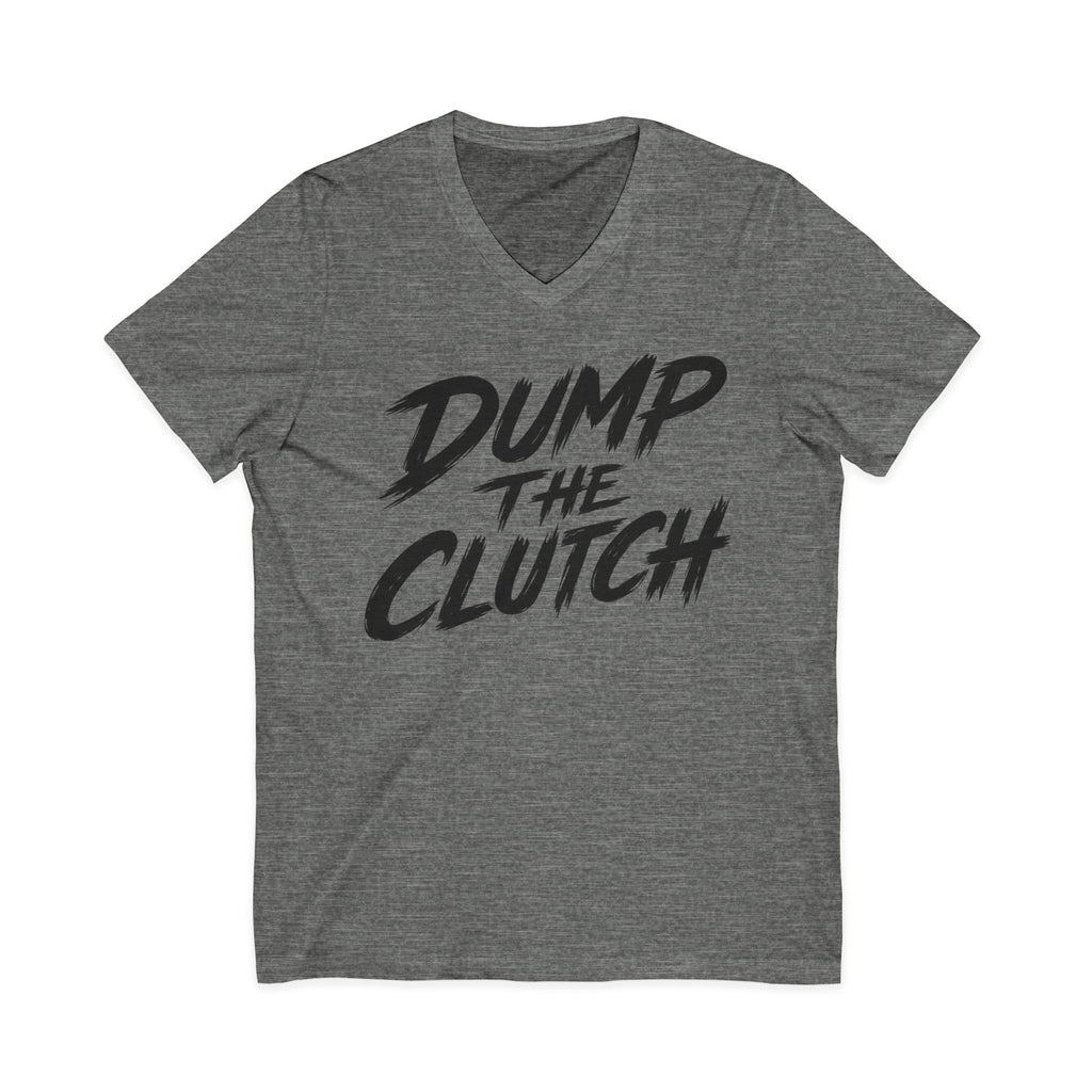 Dump the Clutch V-Neck Tee — Funny Automotive Racing Shirt