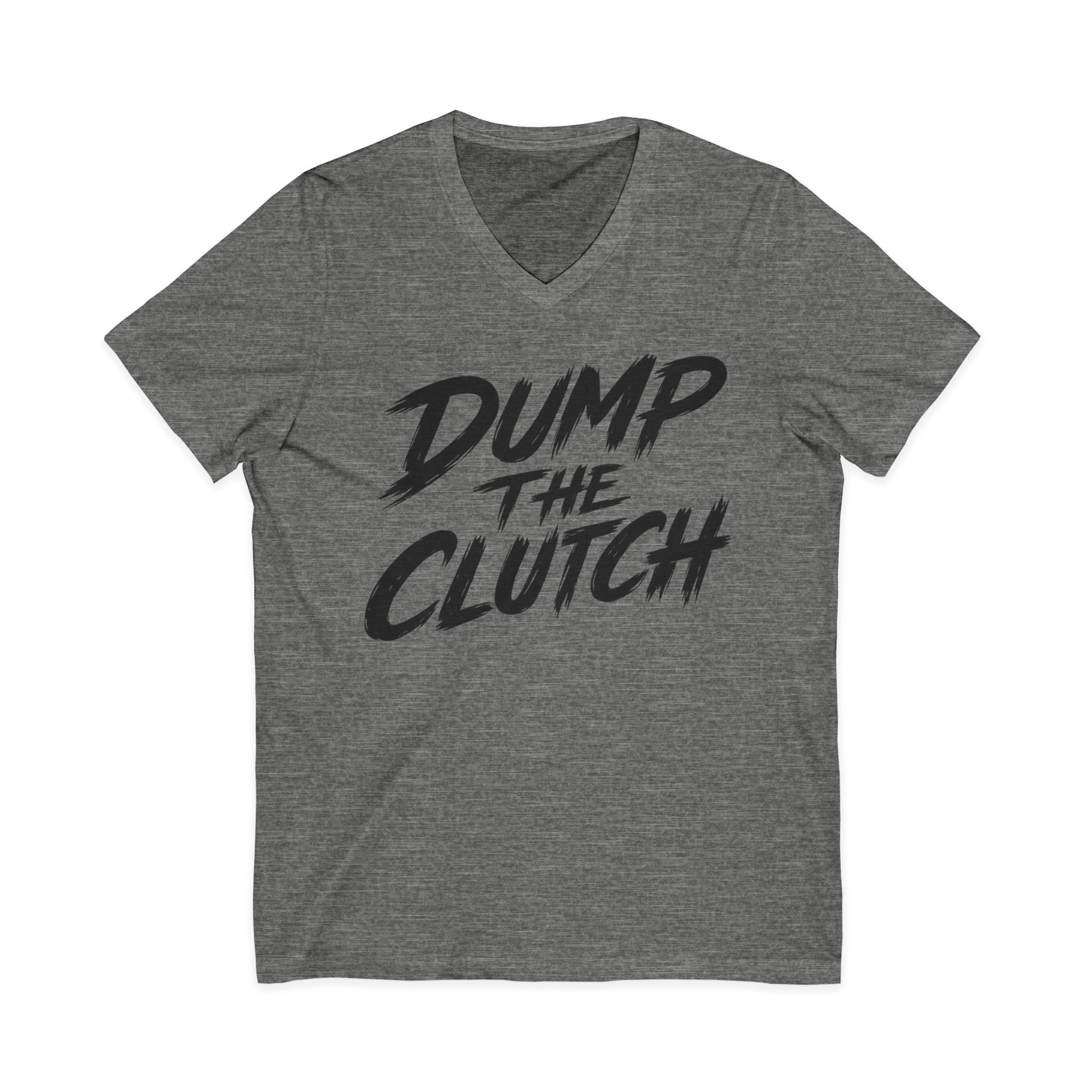 Dump the Clutch V-Neck Tee — Funny Automotive Racing Shirt