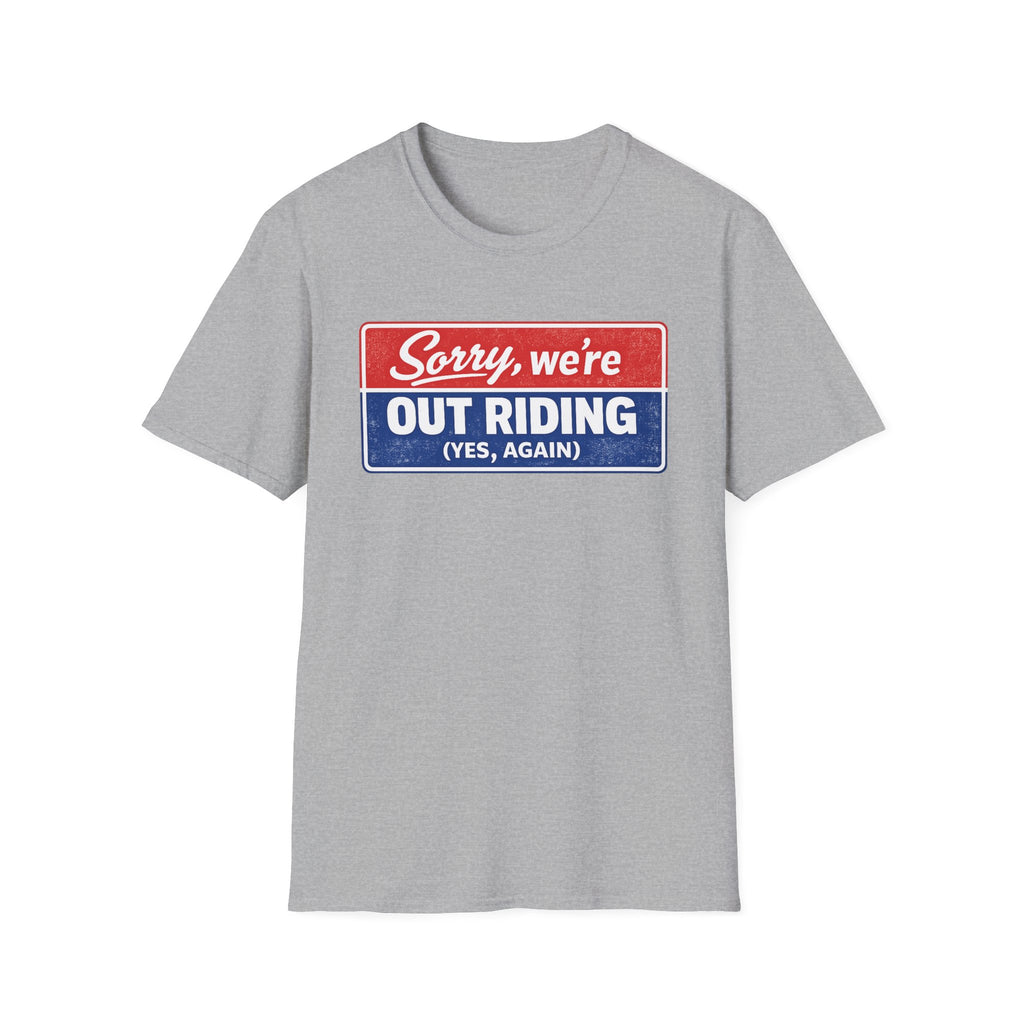 Out Riding T-Shirt — "Sorry, We're Out Riding (Yes, Again)" Vintage Motorcycle Tee