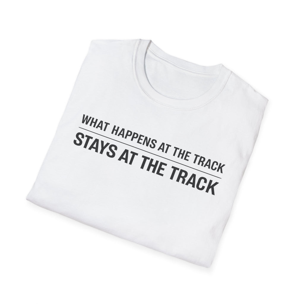 Track Racing T-Shirt – "What Happens at the Track Stays at the Track"