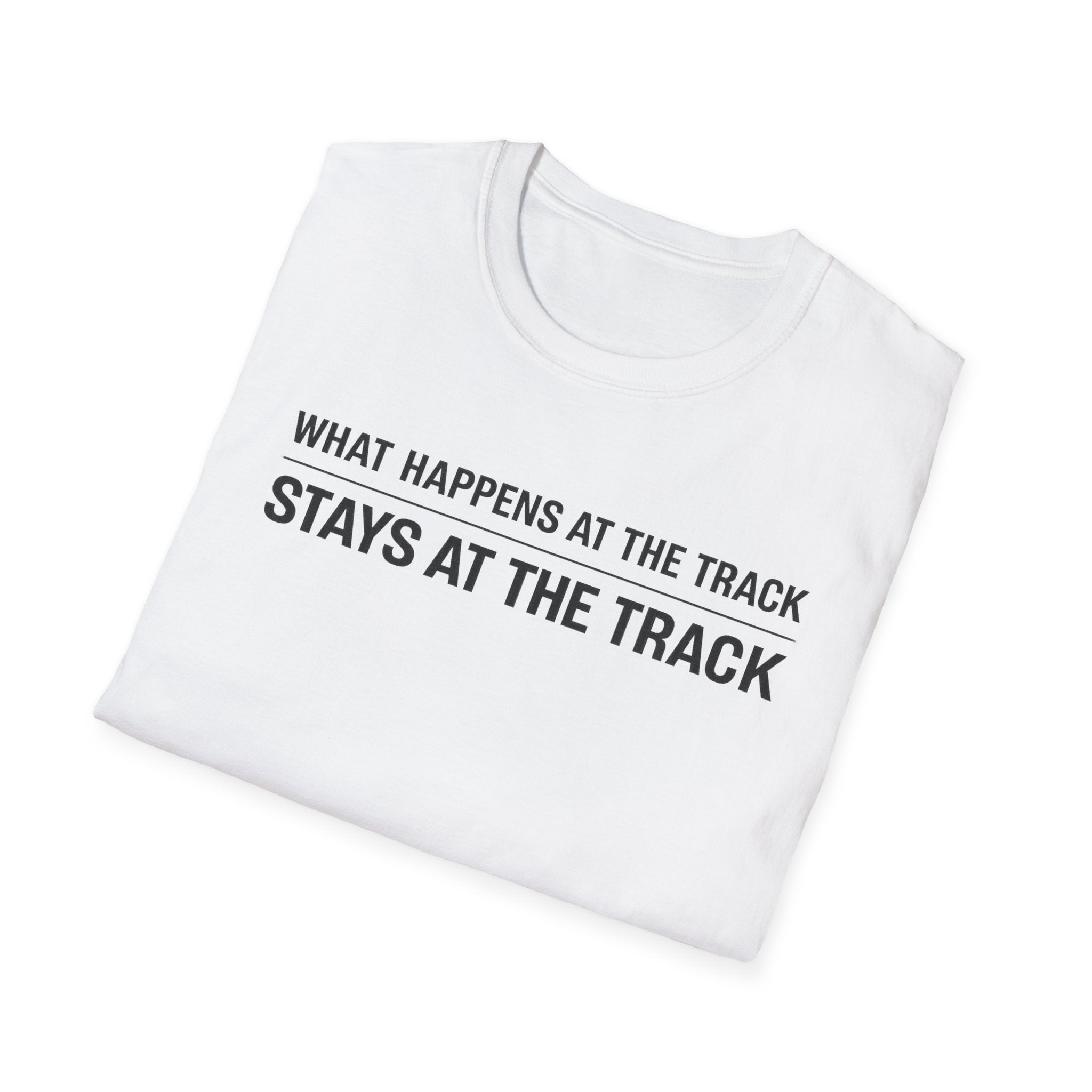 Track Racing T-Shirt – "What Happens at the Track Stays at the Track"