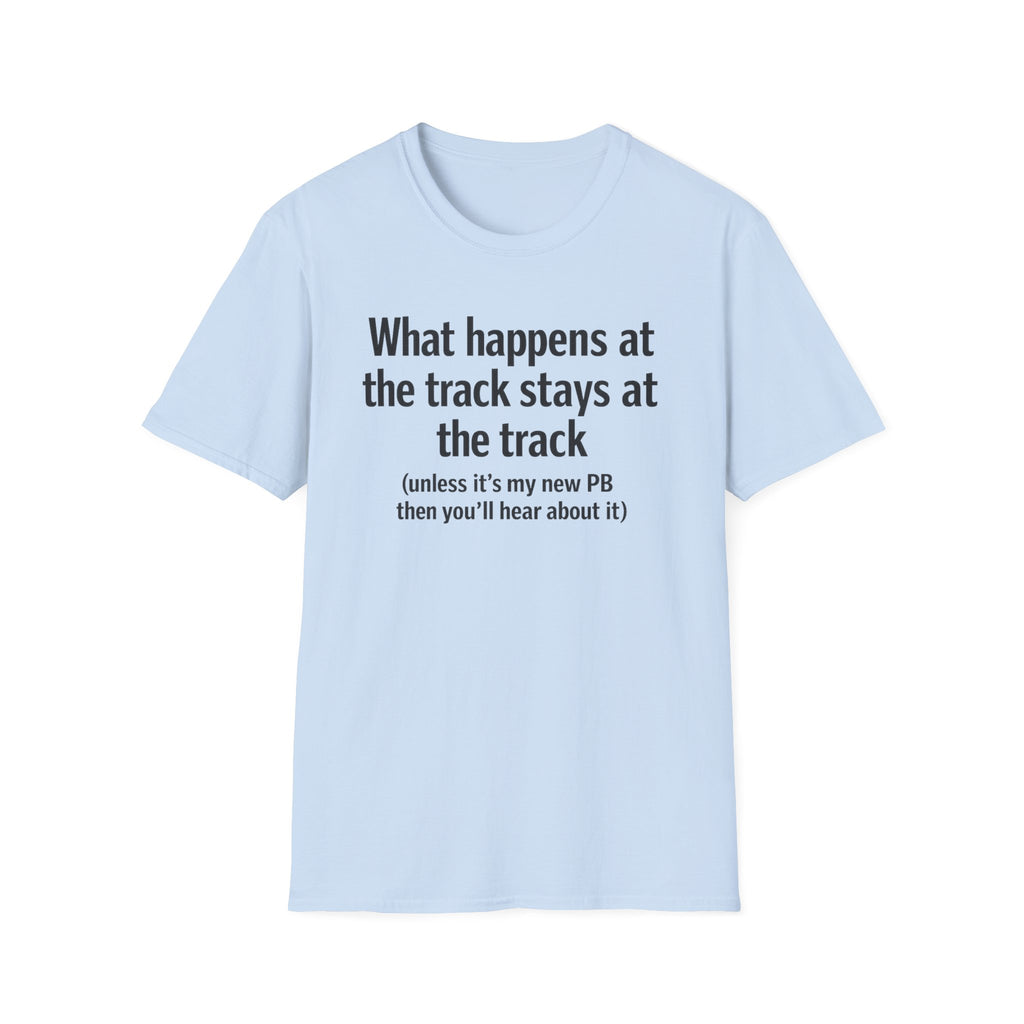 Track Runner T-Shirt — “What happens at the track stays at the track” Running Tee