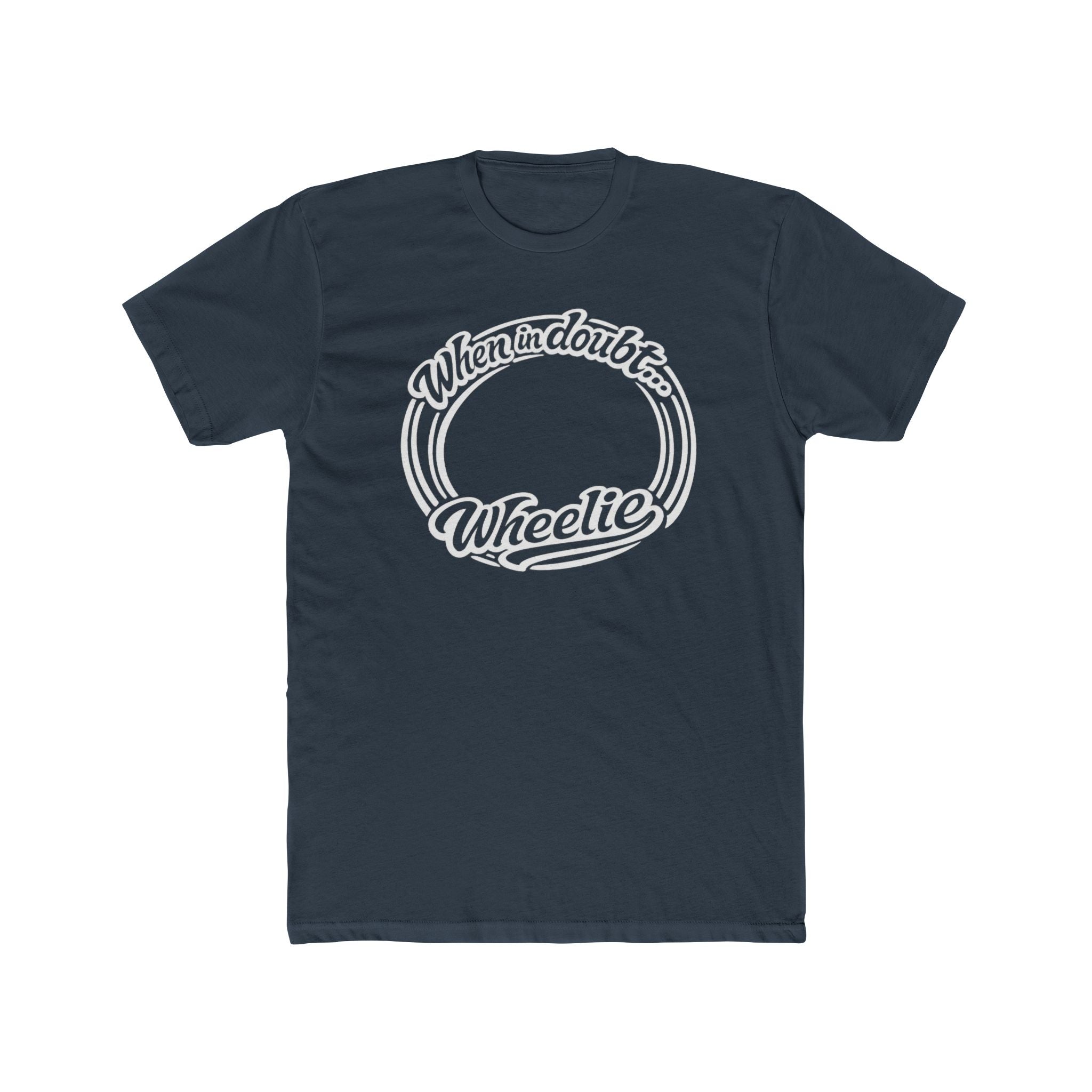 When in Doubt Wheelie T-Shirt